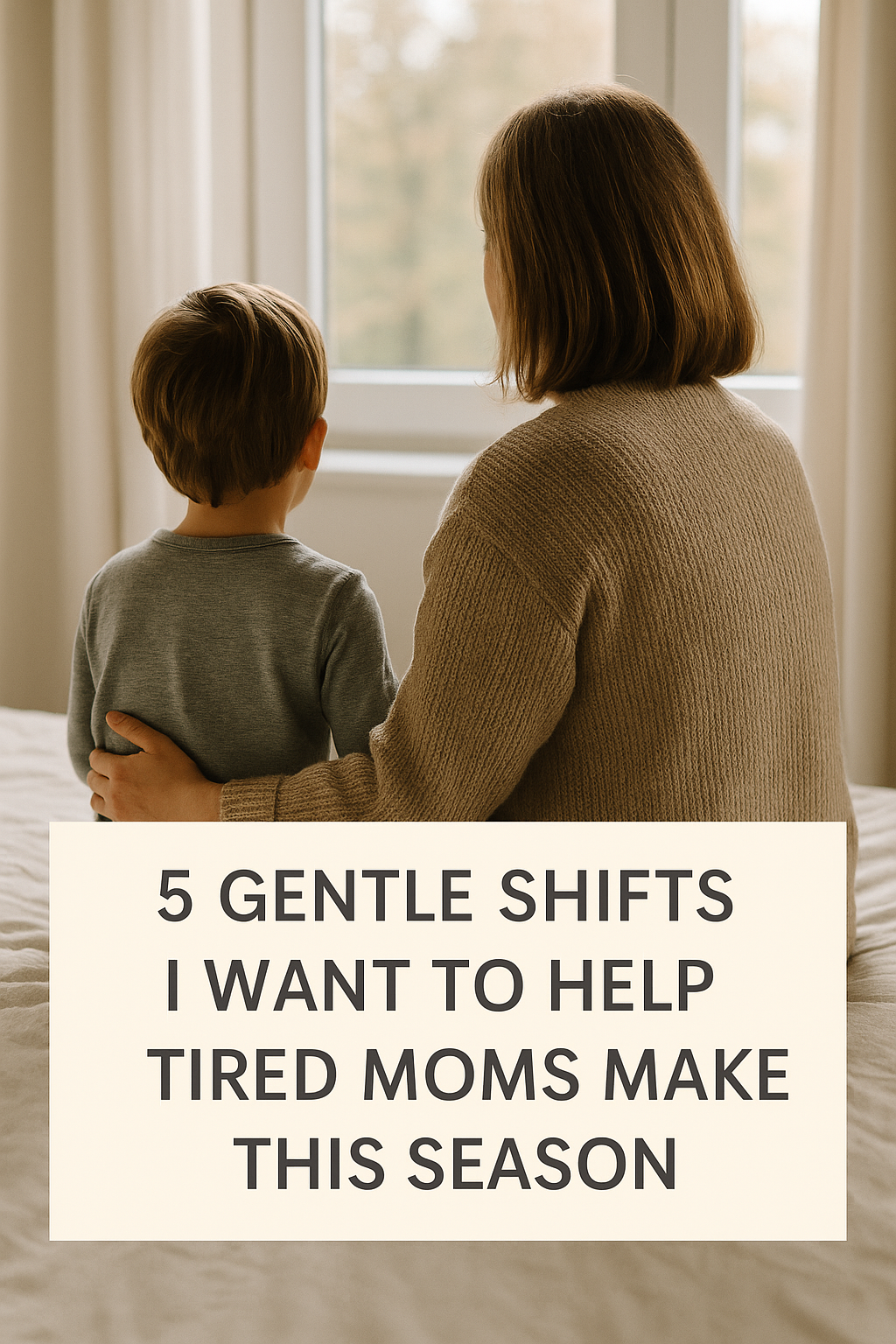 5 Gentle Shifts I want to Help Tired Moms Make This Season